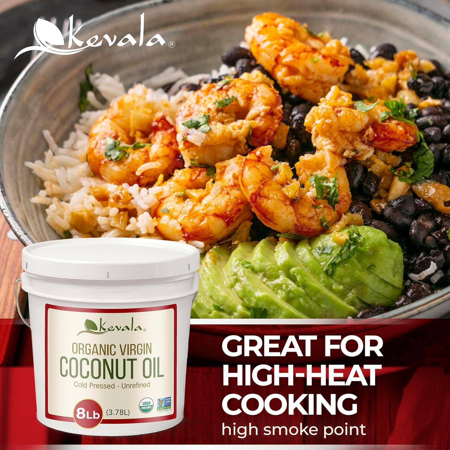 image:imageKevala Organic Coconut Oil Extra Virgin Oil with High Smoke Point for Baking and Cooking Natural and Fresh Coconut Scent for Body Massages Complements Recipes from Many Cultures Bulk Size 8 lb16 fl oz